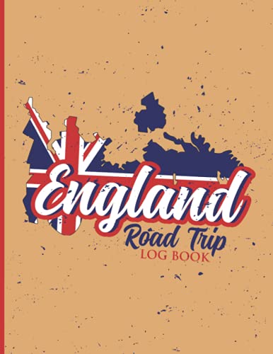 England Road Trip Log Book: Record & Track Your Road trip Around England - Motorhome / Camper Van Journal - Travelling England Log Book - Perfect ... And Log In Here ( 30 Days trip Log book )