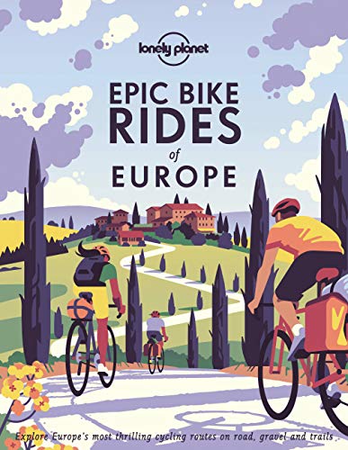 Epic Bike Rides of Europe: explore the continent's most thrilling cycling routes
