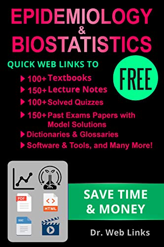 Epidemiology & Biostatistics: Quick Web Links to FREE 100+ Textbooks, 150+ Lecture notes, 150+ Past exams papers with solutions, Software & tools, Dictionaries, ... and Many more... (English Edition)