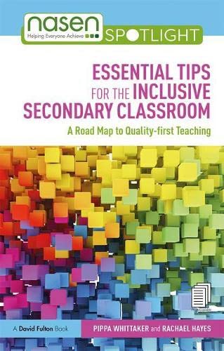 Essential Tips for the Inclusive Secondary Classroom: A Road Map to Quality-first Teaching (nasen spotlight)