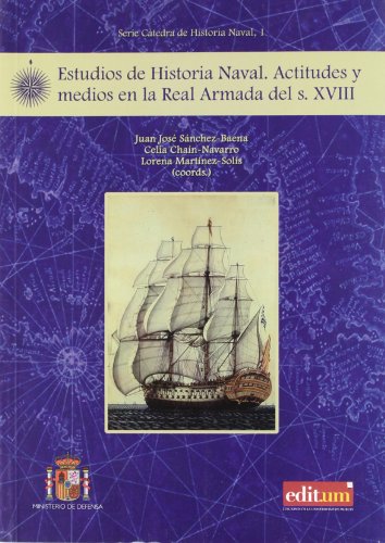Estudios De Historia Naval.Actitudes Y Medios En La Real Armada Del S.XVIII