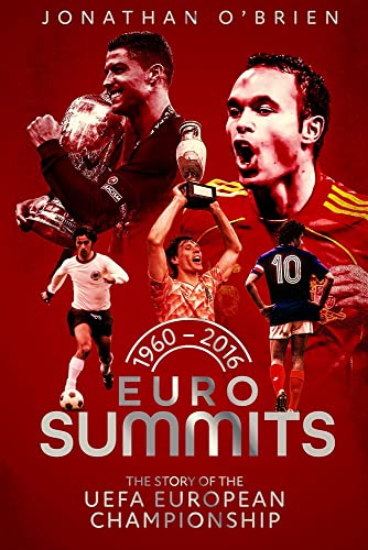 Euro Summits: The Story of the UEFA European Championships 1960 to 2016