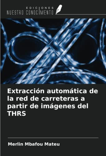 Extracción automática de la red de carreteras a partir de imágenes del THRS