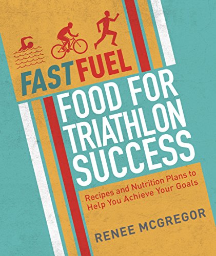 Fast Fuel: Food for Triathlon Success: Delicious Recipes and Nutrition Plans to Achieve Your Goals (English Edition)