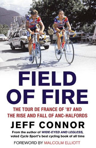Field of Fire: The Tour de France of '87 and the Rise and Fall of ANC-Halfords (English Edition)