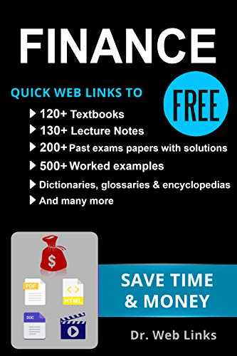 FINANCE: Quick Web Links to FREE 120+ Textbooks, 130+ Lecture notes, 500+ Worked examples, Past exams papers with solutions, Dictionaries, Glossaries, ... School Companion Book 3) (English Edition)