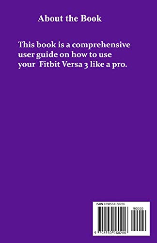 Fitbit Versa 3 Complete User Guide: The Complete Beginners and Seniors User Manual with Tips and Tricks to Master the New Fitbit Versa 3 like a Pro