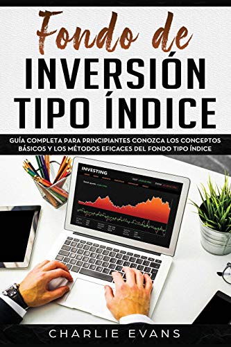 Fondo de inversión tipo índice: Guía completa para principiantes Conozca los conceptos básicos y los métodos eficaces del Fondo tipo índice(Libro En ... Fund Investing Spanish Book Version): 1