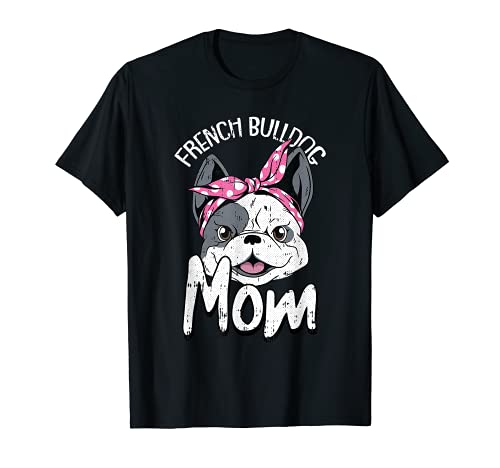 French Bulldog Mom Dog Puppy Doggie Pet Lover Frenchie Mama Camiseta