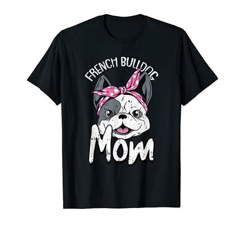 French Bulldog Mom Dog Puppy Doggie Pet Lover Frenchie Mama Camiseta