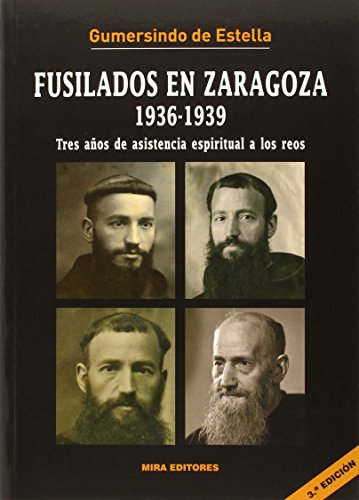 Fusilados en Zaragoza, 1936-1939: Tres años de asistencia espiritual a los reos