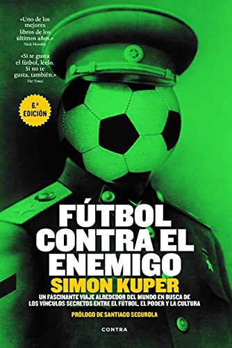 Fútbol Contra El Enemigo - ediciones surtidos: Un Fascinante Viaje Alrededor del Mundo En Busca de Los Vinculos Secretos Entre El Futbol, El Poder y La Cultura [Español]