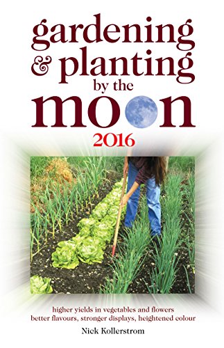 Gardening and Planting by the Moon 2016 (English Edition)