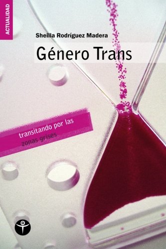 Género Trans: transitando por las zonas grises: Volume 1