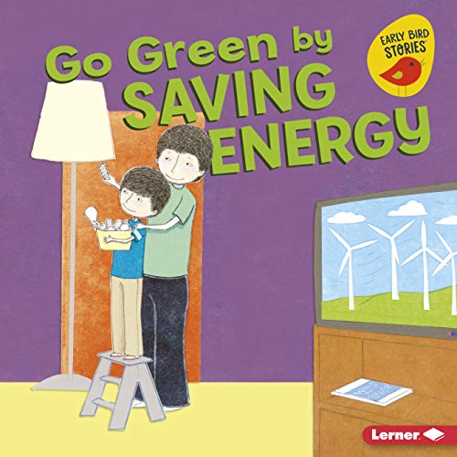 Go Green by Saving Energy (Go Green (Early Bird Stories ™)) (English Edition)