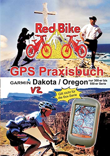 GPS Praxisbuch Garmin Dakota/Oregon V2: Praxis- und modellbezogen, für alle Dakota- und 300-er bis 550-er Oregon-Modelle/ nicht 6xx-Serie