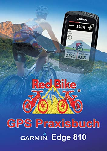 GPS Praxisbuch Garmin Edge 810: Praxis- und modellbezogen für einen schnellen Einstieg
