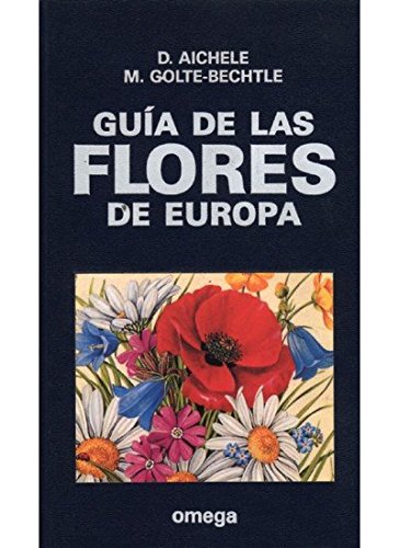 GUIA DE FLORES DE EUROPA (GUIAS DEL NATURALISTA-PLANTAS CON FLORES)