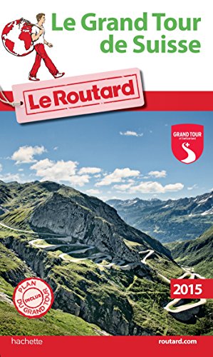Guide du Routard Le grand tour de Suisse (Etranger) (French Edition)