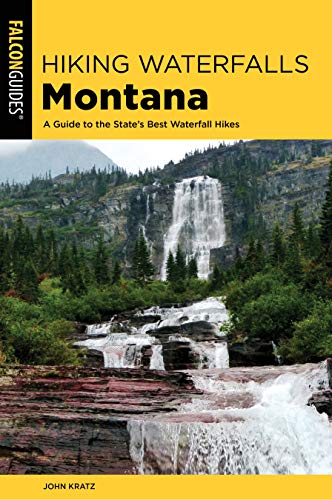 Hiking Waterfalls in Montana [Idioma Inglés]: A Guide to the State's Best Waterfall Hikes