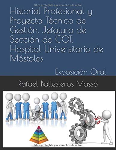 Historial Profesional y Proyecto Técnico de Gestión. Jefatura de Sección de COT. Hospital Universitario de Móstoles: EXPOSICIÓN ORAL