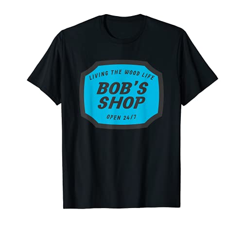Hombre Fun Bob's Shop Business Sign Design Taller de carpintería Camiseta