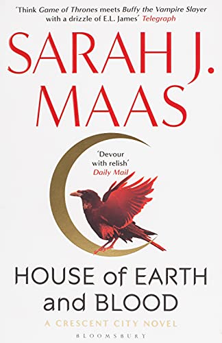House Of Earth And Blood: The epic new fantasy series from multi-million and #1 New York Times bestselling author Sarah J. Maas (Crescent City)