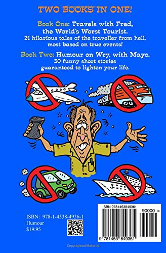 Humour on Wry, with Mayo, featuring Travels with Fred, the World's Worst Tourist: Volume 1 (The Condiment Series)