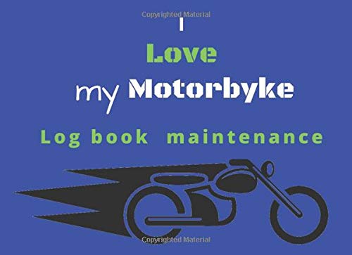 I Love My motorbike log book maintenance: note book service repair | dimensions: 8,25 x 6 po, 100 pages | Pages to be filled in to keep track of ... 2 wheeler | Valid for all makes and models