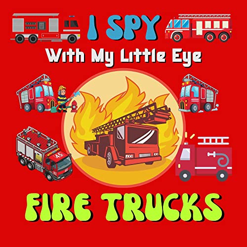I Spy With My Little Eye Fire Trucks: Fun Guessing Game with Fire Trucks only! For kids ages 2-5, Toddlers and Preschoolers! ( firetruck books ) (English Edition)