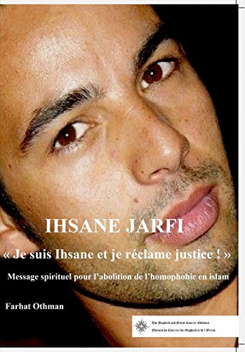 IHSANE JARFI «Je suis Ihsane et je réclame justice !»: Message spirituel pour l'abolition de l'homophobie en Islam (French Edition)