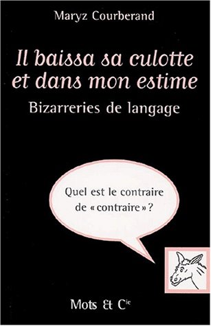 IL BAISSA SA CULOTTE ET DANS MON ESTIME (HUMOUR)