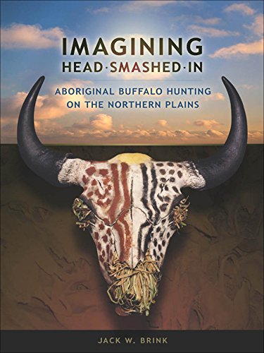 Imagining Head Smashed In: Aboriginal Buffalo Hunting on the Northern Plains (Athabasca University Press) (English Edition)