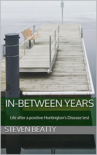 In-Between Years: Life after a positive Huntington's Disease test (English Edition)