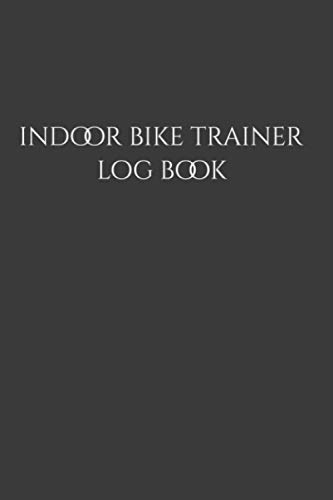 Indoor Bike Trainer Log Book: Indoor Cycling Journal for Competition or Play