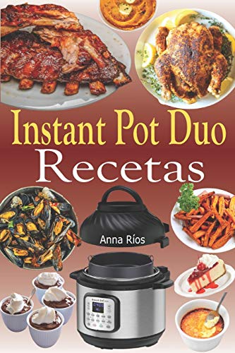 Instant Pot Duo Recetas: Recetas crujientes, fáciles, saludables, rápidas y frescas para su Instant Pot Duo Crisp Air Fryer