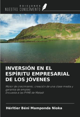 INVERSIÓN EN EL ESPÍRITU EMPRESARIAL DE LOS JÓVENES: Motor de crecimiento, creación de una clase media y garantía de empleo.Encuesta a las PYME de Matadi