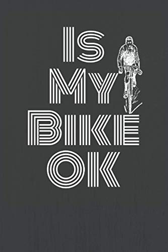 Is My Bike OK: Daily Planner Journal, 120 Lined White Pages of high-quality paper