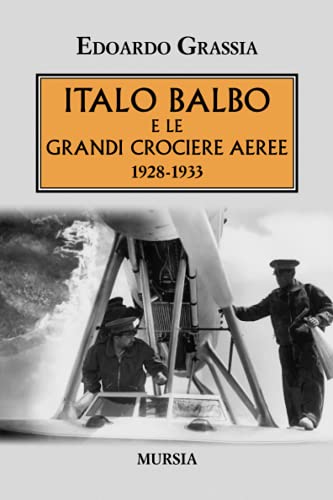 Italo Balbo e le grandi crociere aeree: 1928-1933 (1919-1939. Vent’anni di pace instabile)