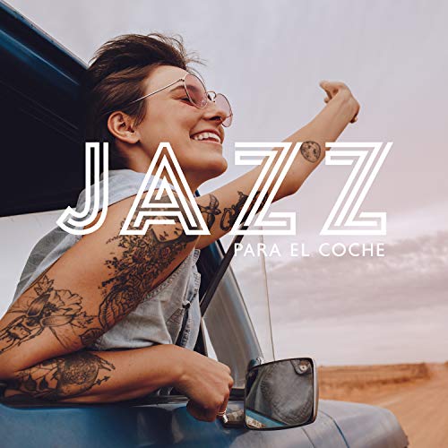 Jazz para el Coche: Buen Fondo Instrumental para Conducir y Viajar. Música de Carretera