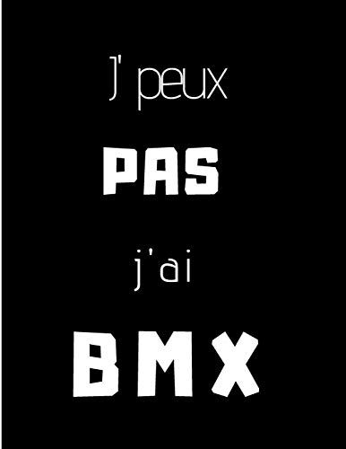 J'peux pas j'ai BMX: cahier A4 noir