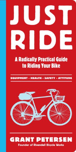 Just Ride: A Radically Practical Guide to Riding Your Bike (English Edition)