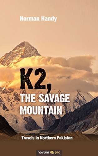 K2, The Savage Mountain: Travels in Northern Pakistan (English Edition)