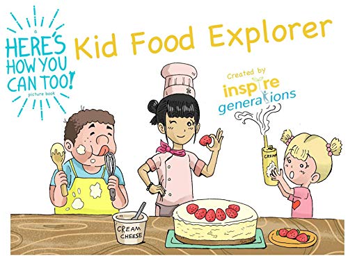 Kid Food Explorer - a Here's How You Can Too! picture book: Illustrated food experiences for hungry children and parents (English Edition)