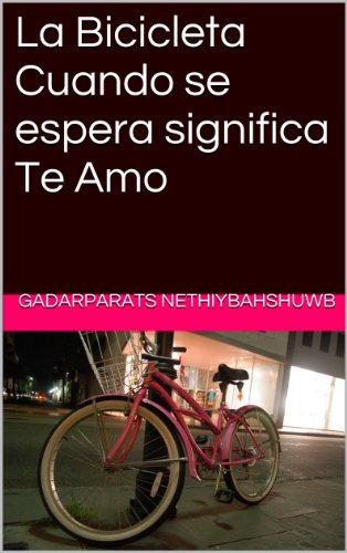 La Bicicleta Cuando se espera significa Te Amo