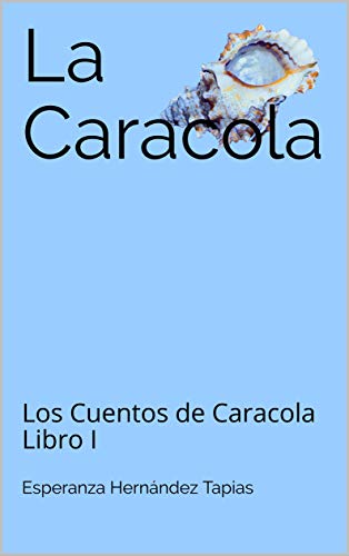 La Caracola: Los Cuentos de Caracola Libro I