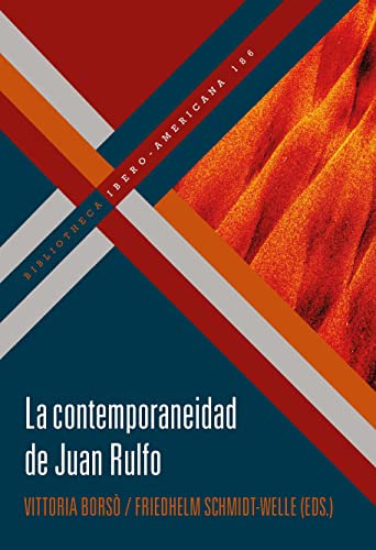 La contemporaneidad de Juan Rulfo: 186 (Bibliotheca Ibero-Americana)