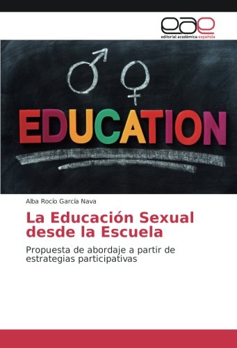 La Educación Sexual desde la Escuela: Propuesta de abordaje a partir de estrategias participativas