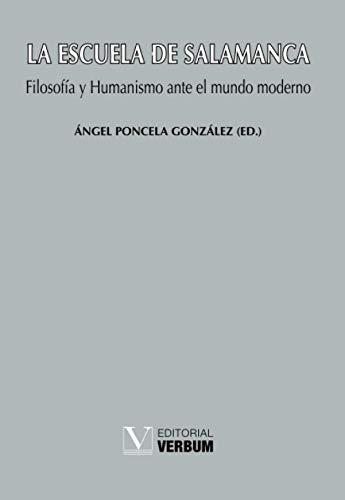 La Escuela de Salamanca: Filosofía y Humanismo ante el mundo moderno (Verbum Mayor)