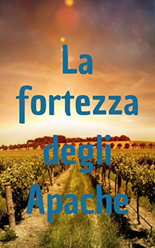 La fortezza degli Apache (Italian Edition)